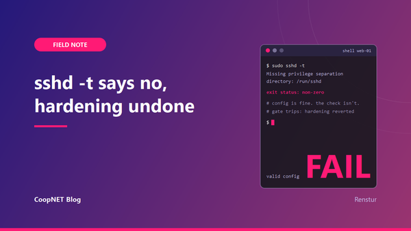 sshd -t fails with 'Missing privilege separation directory: /run/sshd' — and quietly undoes your hardening