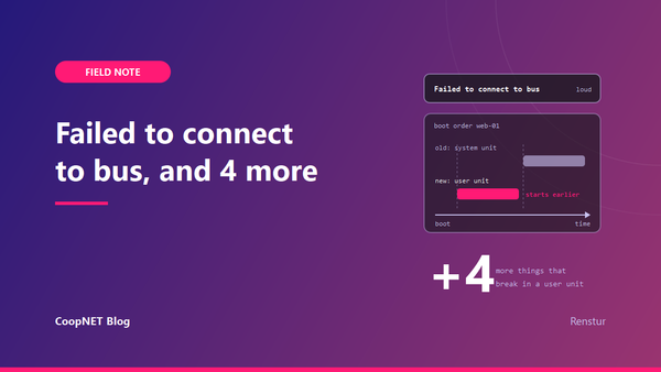 'Failed to connect to bus' — and four other things that break when a service moves to a user unit